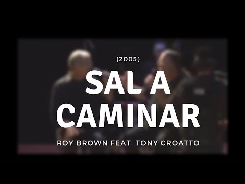 Roy Brown feat. Tony Croatto - Sal a caminar