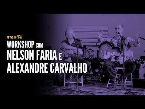 Nelson Faria e Alexandre Carvalho em um mesmo Workshop!
