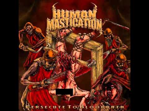 Human Mastication - Persecute To Bloodbath
