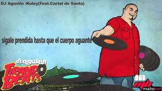 Dj Agustin Feat Cartel de Santa   Kuley Con Letra + Lin De Descarga 2013