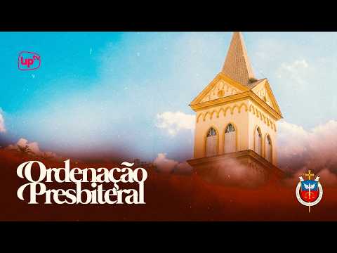 Ordenação Presbiteral - Santuário São Miguel e Almas