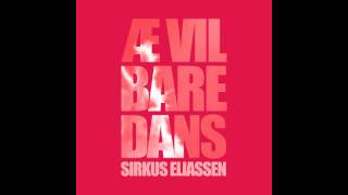 Sirkus Eliassen & Ben Kinx - Æ vil bare dans (offisiell)