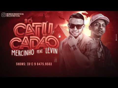 MERCINHO FEAT. MC LEVIN - SÓ CATUCADÃO - MÚSICA NOVA