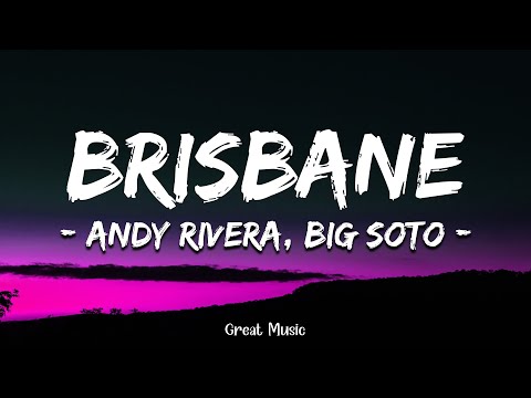 Andy Rivera, Big Soto - Brisbane (Letra\Lyrics)