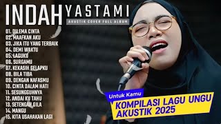 Download lagu INDAH YASTAMI FULL ALBUM I SPESIAL EDISI LAGU UNGU I COVER AKUSTIK TERBARU 2025 mp3