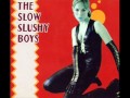 Slow Slushy Boys - I Can't Believe What You Say ...