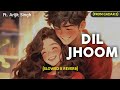 Dil Jhoom - [Slowed+Reverb] Ft. Arijit Singh | Gadar 2 | Text4Music | Mithoon | Sayeed | Sunny Deol