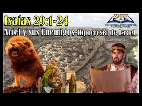 27-Ari-El y sus enemigos -Hipocresía de Israel -Isaías 29:1-24