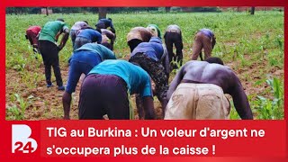 TIG au Burkina : Un voleur d'argent ne s'occupera plus de la caisse !