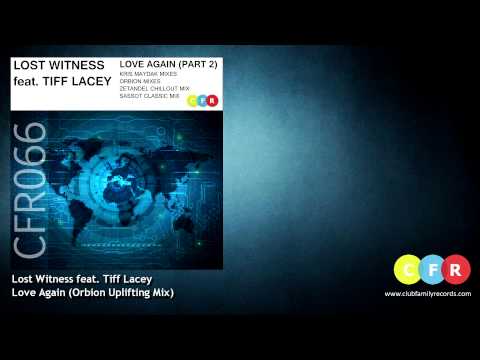Lost Witness feat. Tiff Lacey - Love Again (Orbion Uplifting Mix) [CFR066]