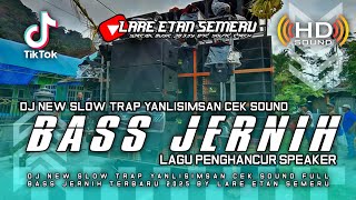 Download lagu DJ NEW SLOW TRAP YANLISIMSAN CEK SOUND FULL BASS JERNIH TERBARU 2025 BY LARE ETAN SEMERU mp3