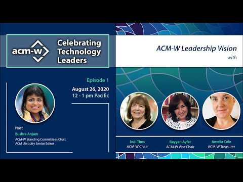 Celebrating Technology Leaders Episode 1: ACM-W Leadership Vision