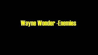 Wayne Wonder - Enemies