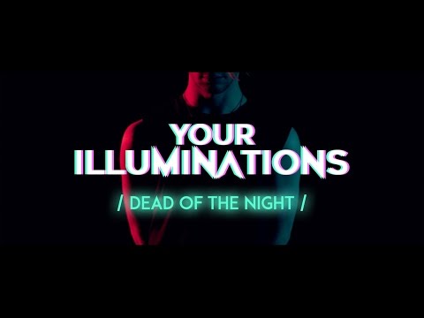 Your Illuminations / Dead of the Night / [OFFICIAL VIDEO]