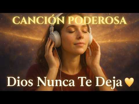 ✨ Sana el Dolor con esta Canción ✨ Dios Nunca Te Deja 💛