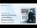 American Brutus: John Wilkes Booth and the… by Michael W. Kauffman · Audiobook preview