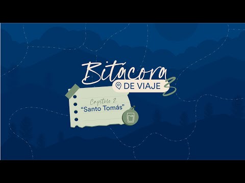 Bitácora de viaje 3 - CAP 2 - SANTO TOMÁS
