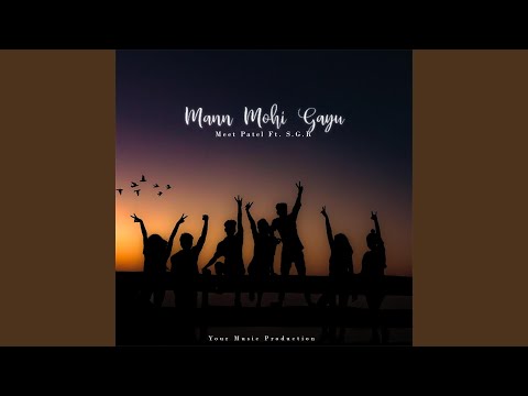Mann Mohi Gayu (feat. S.G.R)