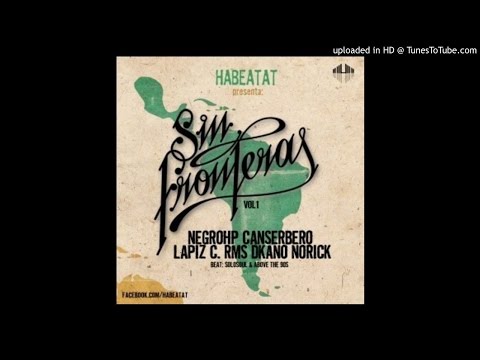 Canserbero Ft NegroHp, Lapiz Conciente, Rms, Norick, Dkano- Sin Fronteras (Rap Puro)