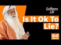 Sadhguru Is It Ok To Lie Sadhguru Life