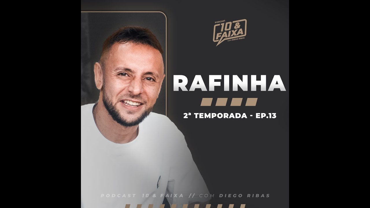 RAFINHA - 2ª temporada Podcast 10 & Faixa #13