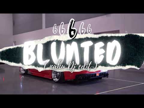 BLUNTED 6 ( NAHU DJ EDIT ) RKT