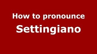 How to pronounce Settingiano