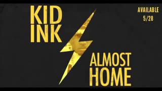 Kid Ink  Money and the Power (Almost Home) &quot;Official Audio&quot;