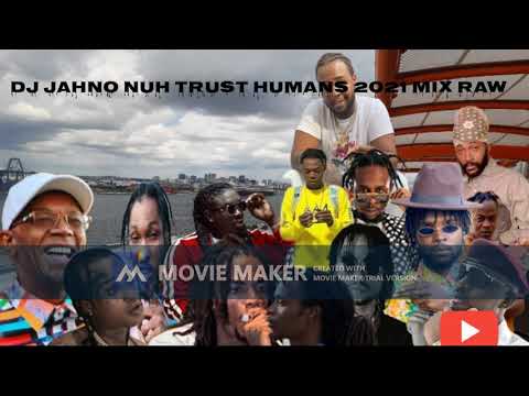 DJ JAHNO NUH TRUST HUMAN 2021 DANCEHALL MIX
