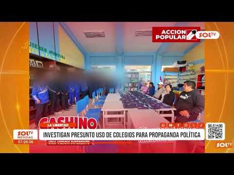 La Libertad: investigan presunto uso de colegios para propaganda política
