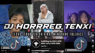 Download lagu DJ HORRREG TENXI (AH ATAS BAWAH CANTIK) JEDAG JEDUG TIKTOK VIRAL (Apri Remix) mp3