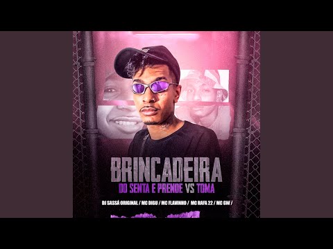 Brincadeira do Senta e Prende Vs Toma (feat. MC Digu, MC Flavinho, MC Rafa 22 & Mc Gw)