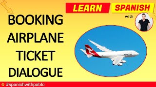 Spanish Conversation: Booking A Plane Ticket At The Travel Agency Tutorial