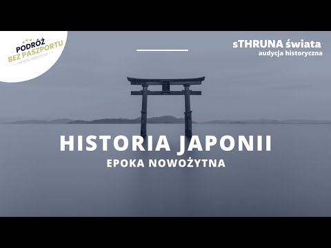 Historia Japonii. Epoka nowożytna (cz. 1) | sThruna Świata