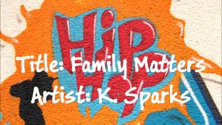 Family Matters by K. Sparks - [Hip Hop]