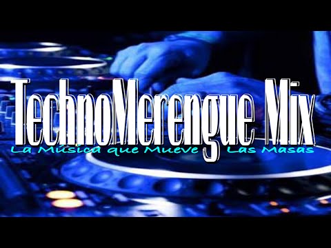 TECHNOMERENGUE MIX  - MERENGUE CLASICO DE LOS 90'S  - (La Musica que Mueve Las Masas)