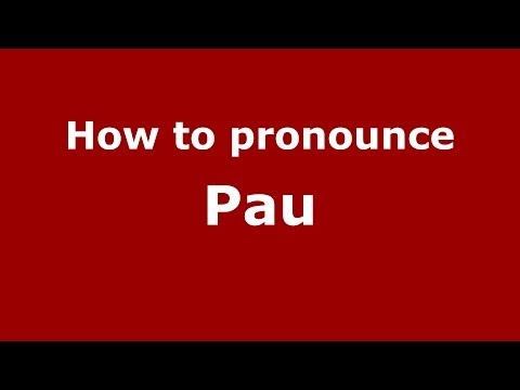 How to pronounce Pau