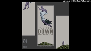 Taylor J - Down (Prod By Lex Luger)