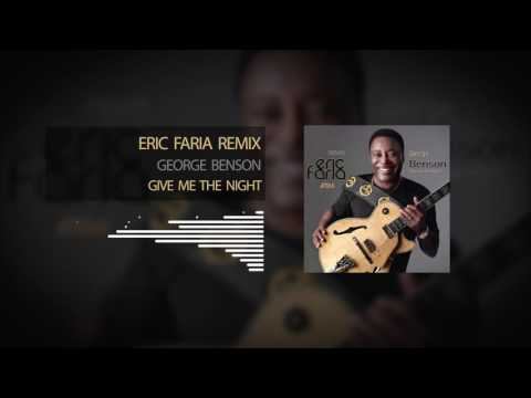 Eric Faria Remix - George Benson - Give Me The Night