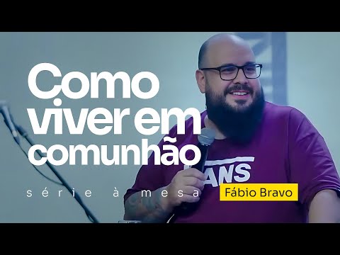COMO VIVER EM COMUNHÃO | Fábio Bravo