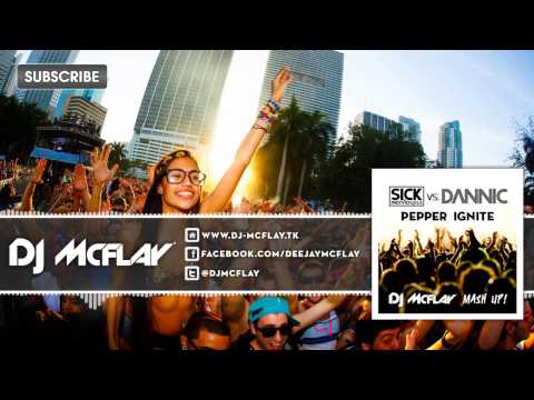 Sick Individuals vs. Dannic - Pepper Ignite (DJ Mcflay® Mash Up)