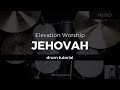 Jehovah - Elevation Worship (Drum Tutorial/Play-Through)