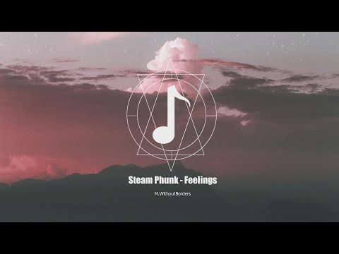 Steam Phunk - Feelings | Party Music | EDM