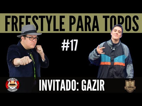 Freestyle para Topos ep 17.- Entrevista con Gazir