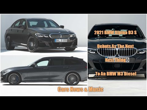 BMW Alpina D3 S Debuts As 350 HP BMW M3 Diesel 2021 | Cars News & Music