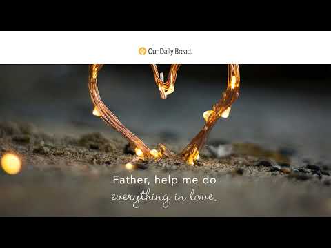 Useless Without Love | Audio Reading | Our Daily Bread Devotional | July 16, 2022