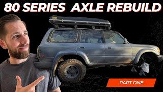 80 Series Land Cruiser Axle Re-seal and Wheel Bearing Woes! | Axle Rebuild Part 1
