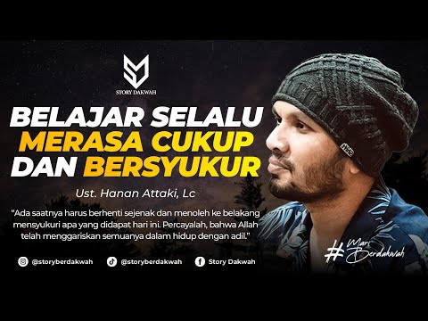 Selalu Merasa Cukup Dan Bersyukur - Ust. Hanan Attaki, Lc