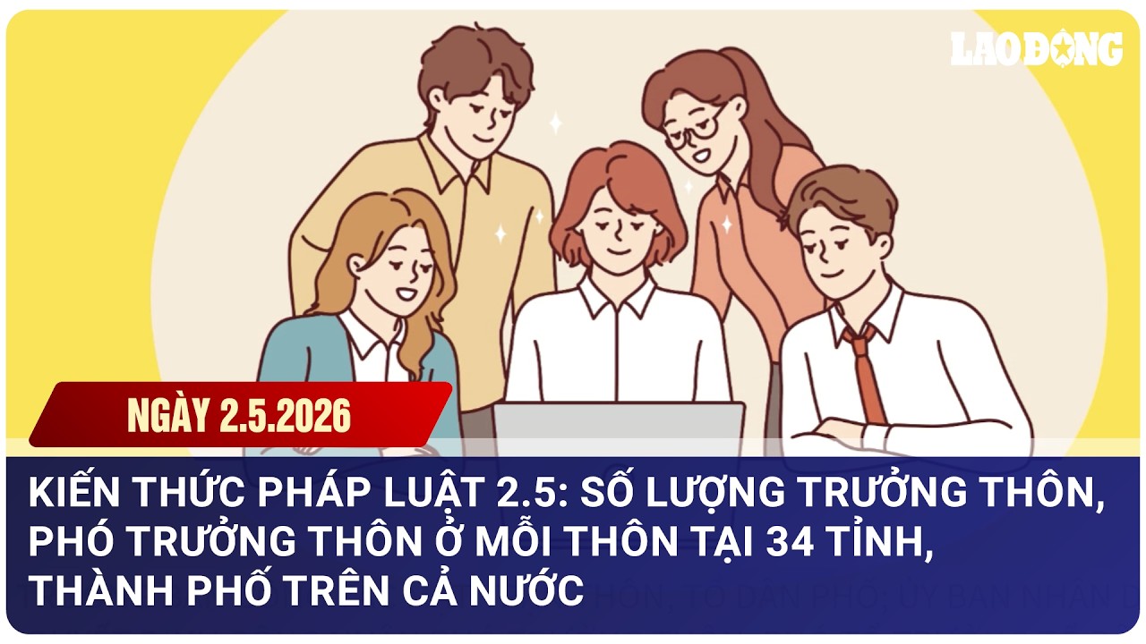 Số lượng Trưởng thôn, Phó trưởng thôn ở mỗi thôn trên cả nước