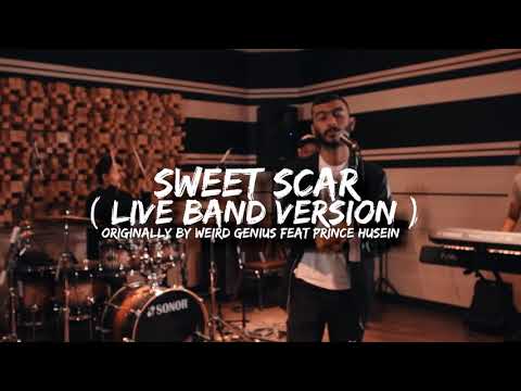 SWEET SCAR (Live Band Version) Originally by Weird Genius Ft. Prince Husein